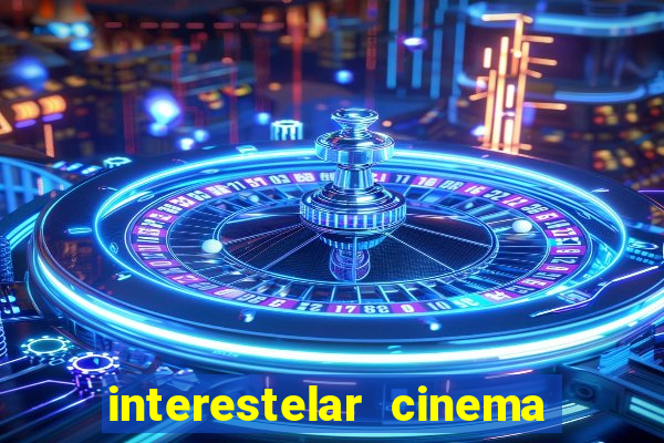 interestelar cinema 2024 cinemark